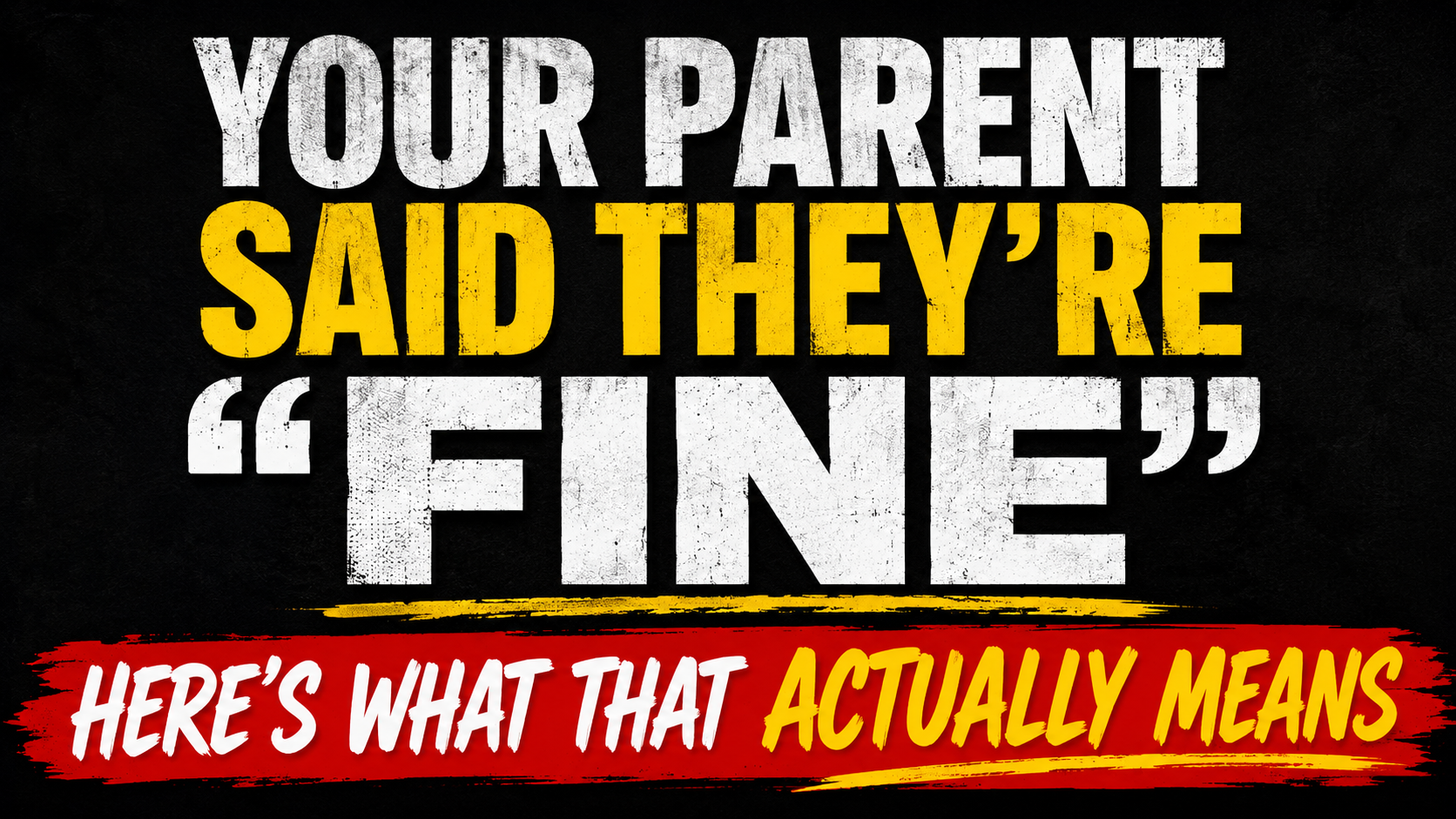 Your Parent Said They’re Fine — Here’s What That Actually Means