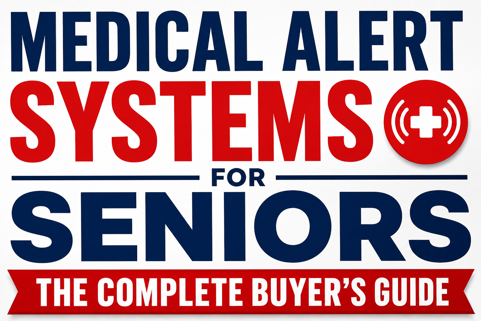 Medical Alert Systems for Seniors — The Complete Buyer’s Guide